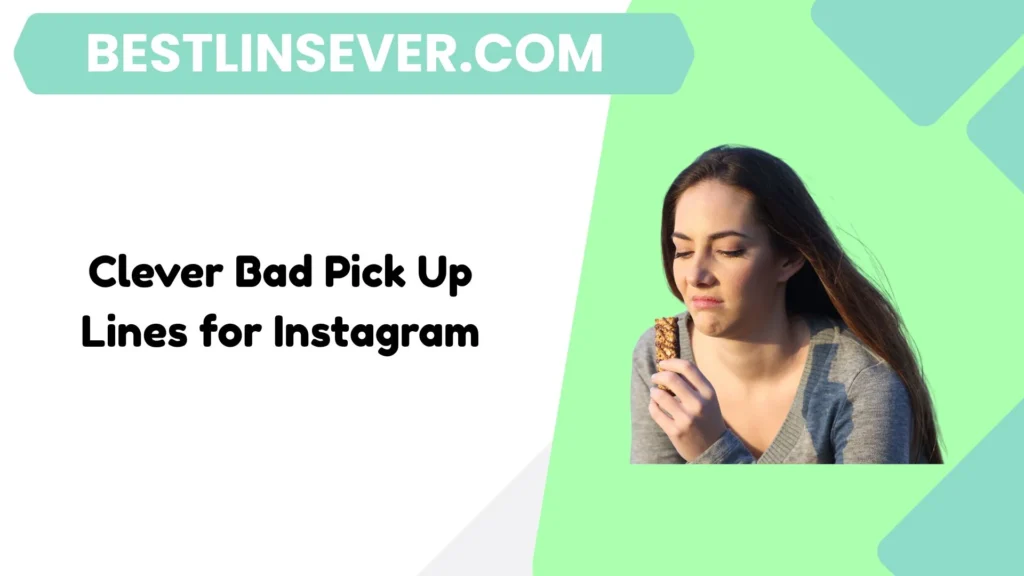 Clever Bad Pick Up Lines for Instagram