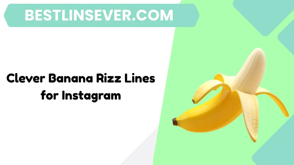 Clever Banana Rizz Lines for Instagram