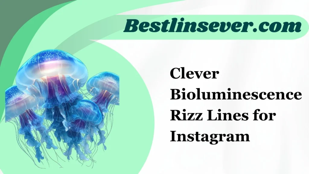 Clever Bioluminescence Rizz Lines for Instagram