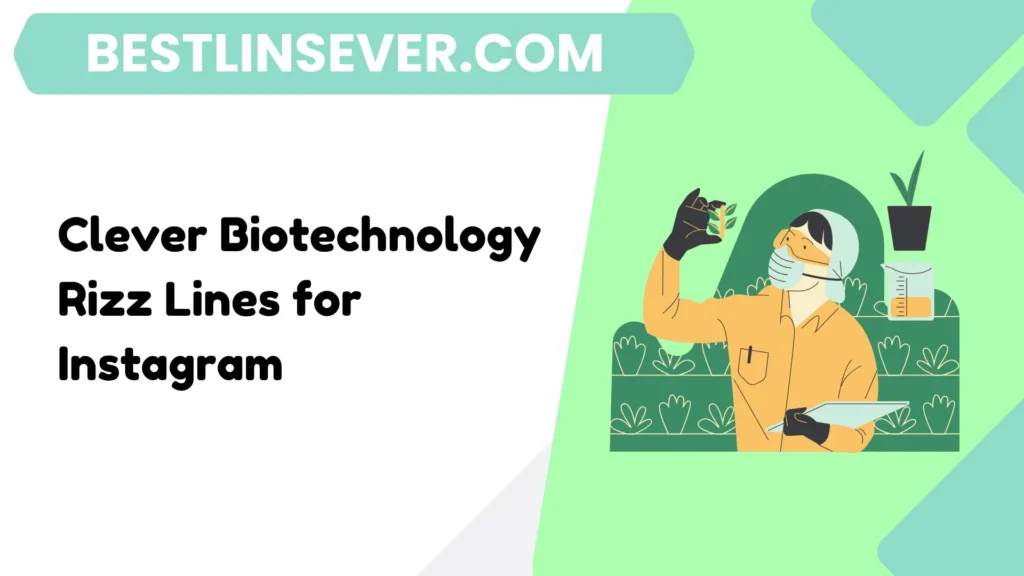 Clever Biotechnology Rizz Lines for Instagram