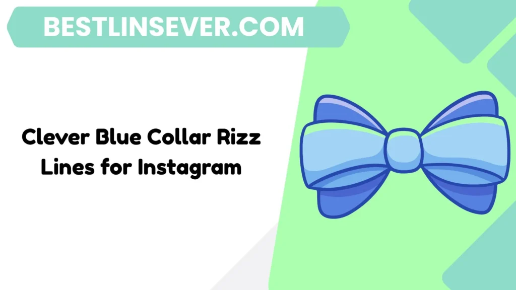 Clever Blue Collar Rizz Lines for Instagram