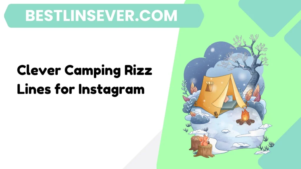 Clever Camping Rizz Lines for Instagram