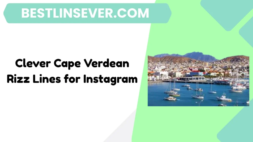 Clever Cape Verdean Rizz Lines for Instagram