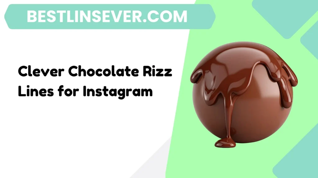 Clever Chocolate Rizz Lines for Instagram