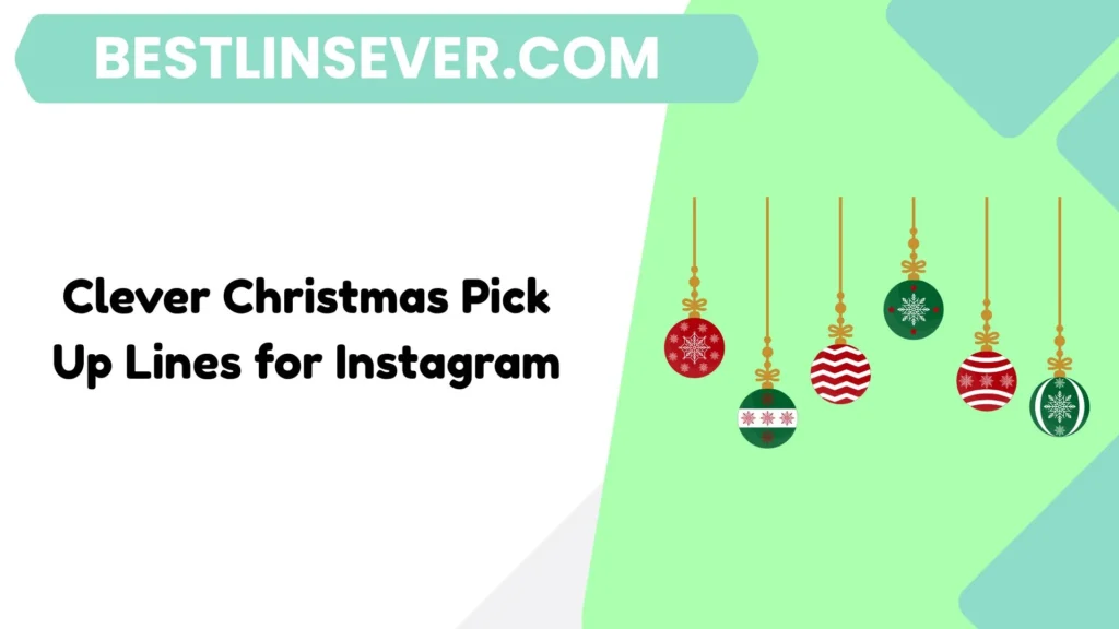 Clever Christmas Pick Up Lines for Instagram