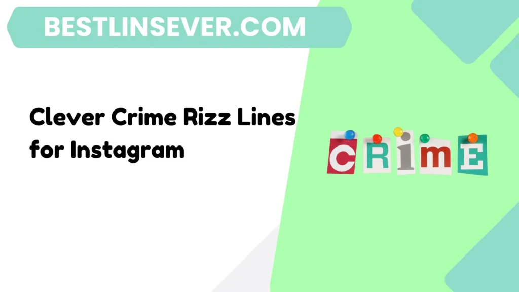 Clever Crime Rizz Lines for Instagram