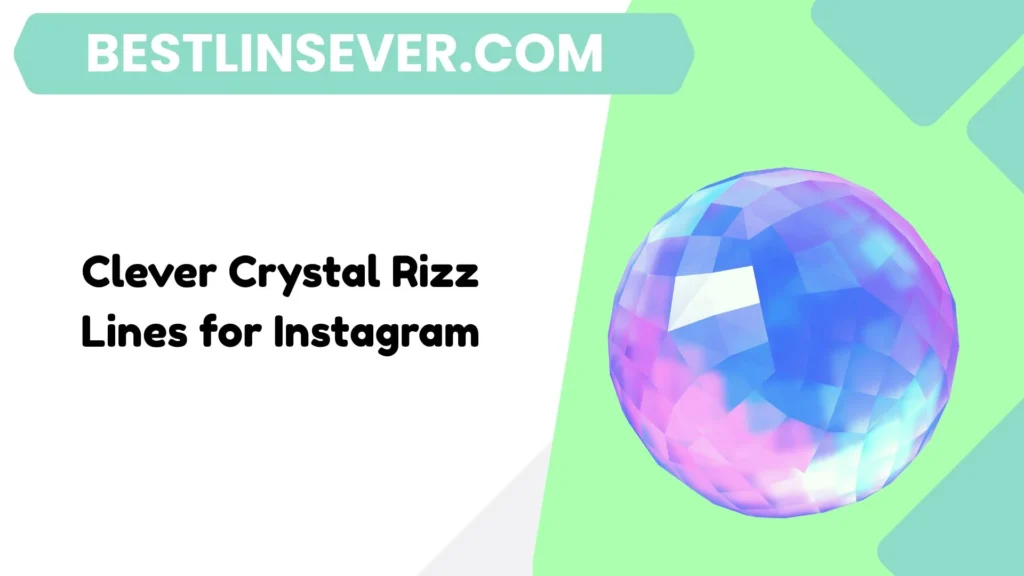 Clever Crystal Rizz Lines for Instagram