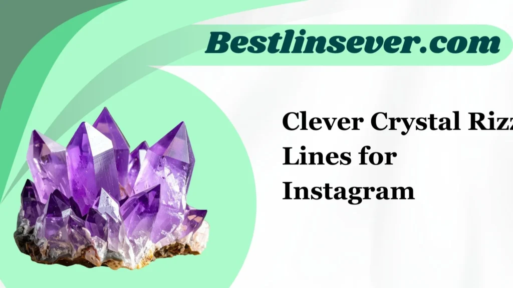 Clever Crystal Rizz Lines for Instagram