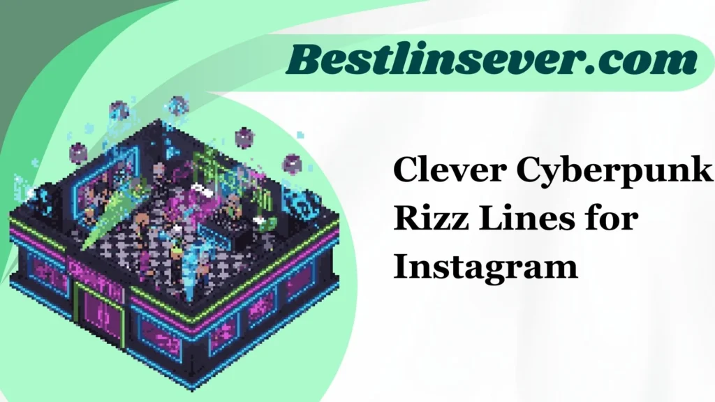 Clever Cyberpunk Rizz Lines for Instagram