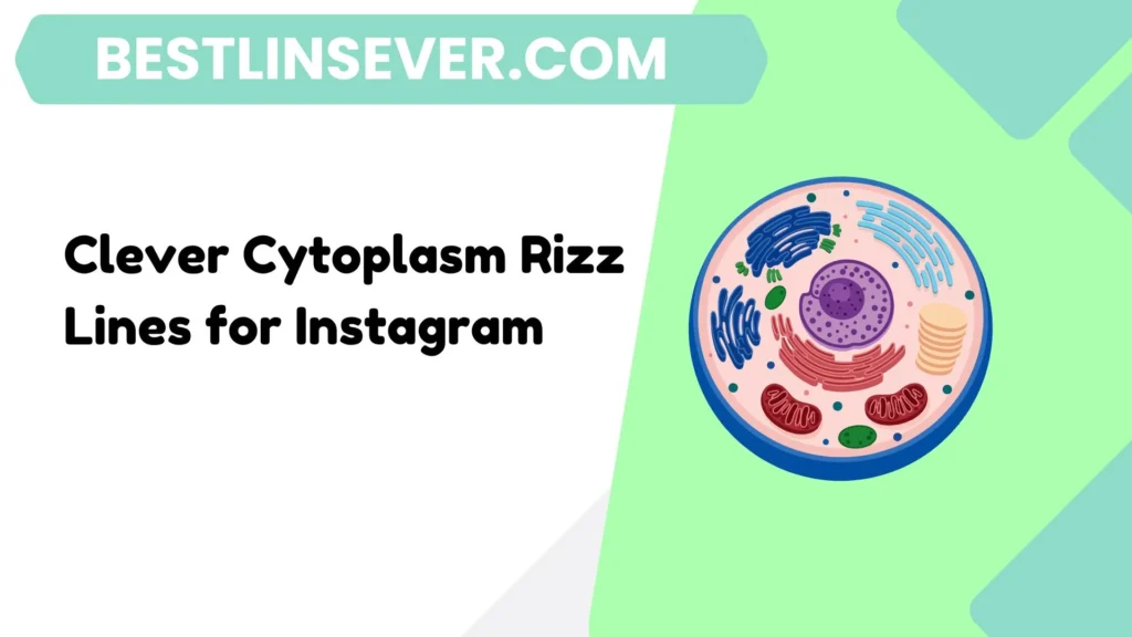 Clever Cytoplasm Rizz Lines for Instagram