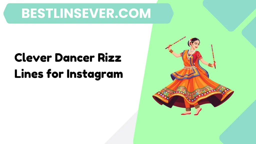 Clever Dancer Rizz Lines for Instagram