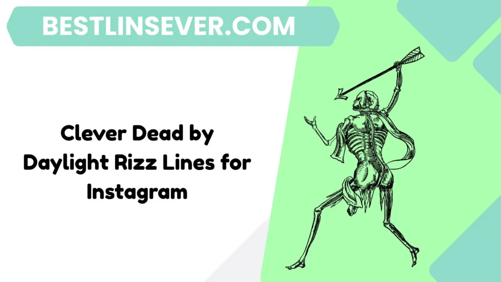 Clever Dead by Daylight Rizz Lines for Instagram