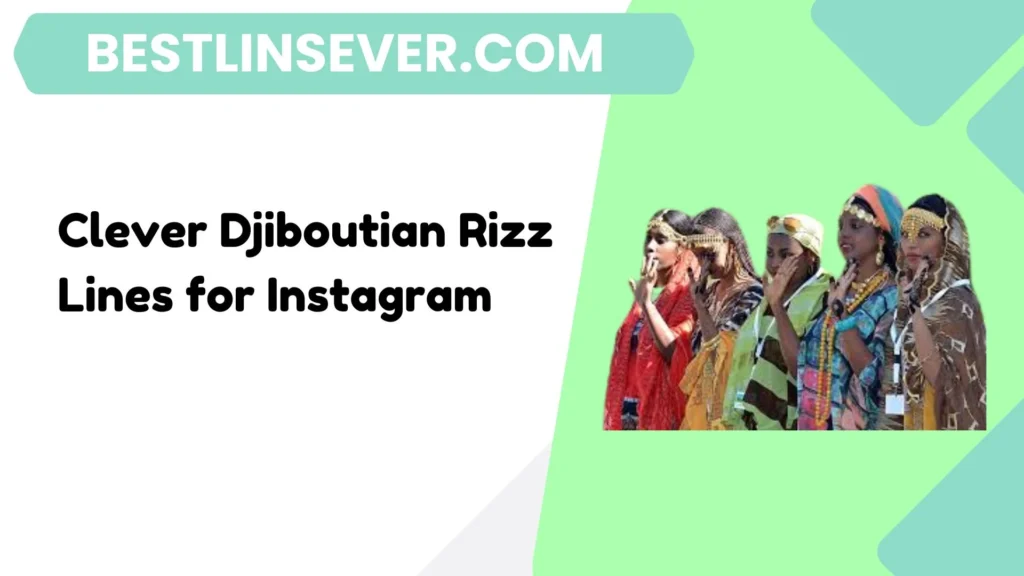 Clever Djiboutian Rizz Lines for Instagram
