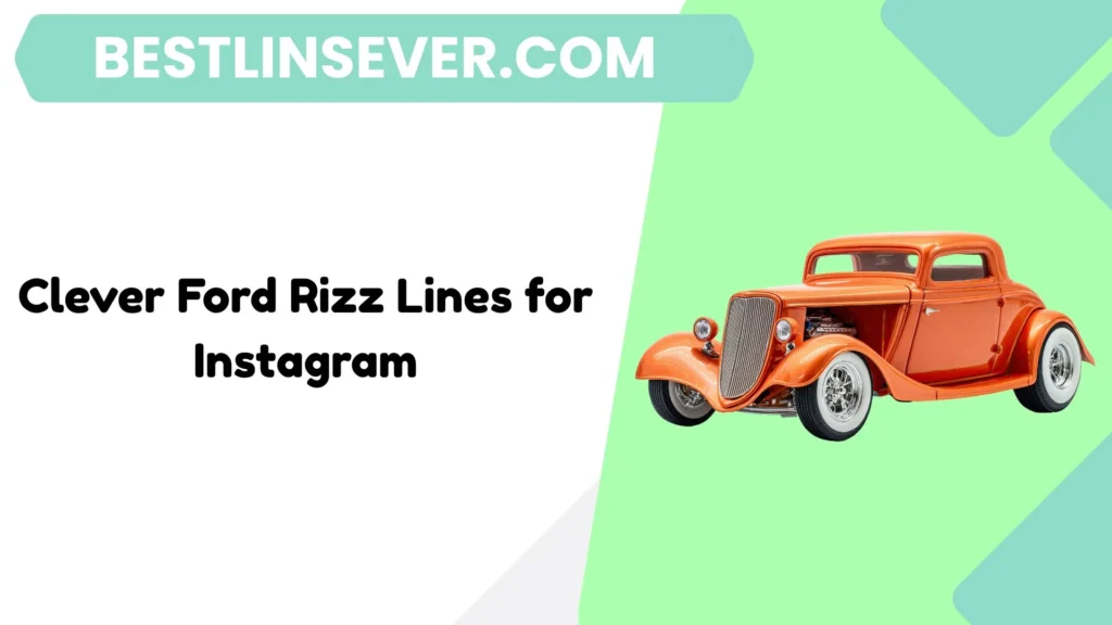 Clever Ford Rizz Lines for Instagram