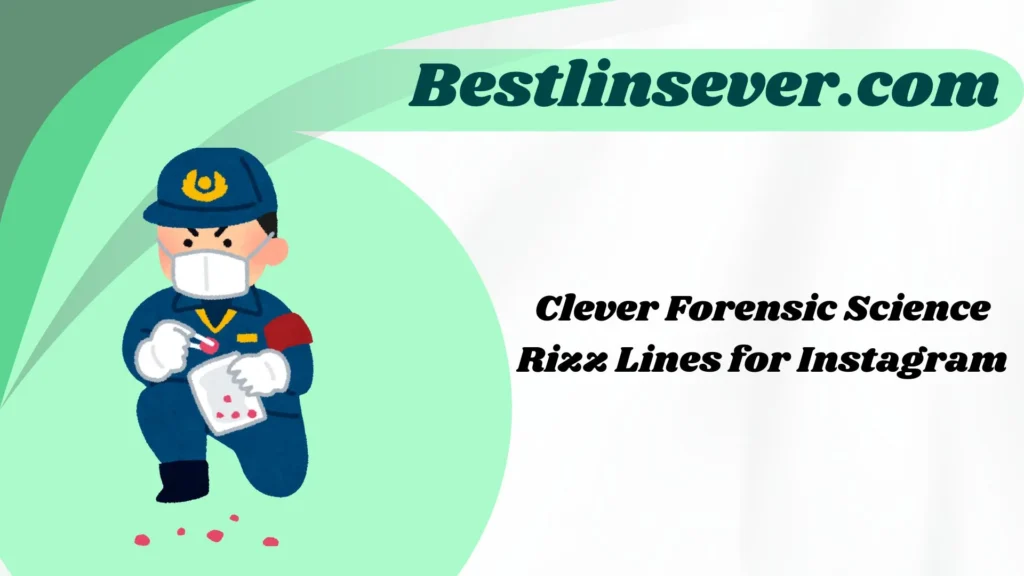 Clever Forensic Science Rizz Lines for Instagram