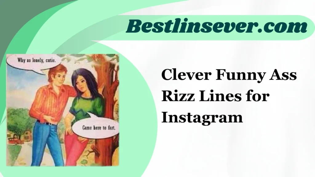 Clever Funny Ass Rizz Lines for Instagram