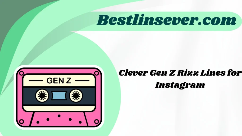 Clever Gen Z Rizz Lines for Instagram