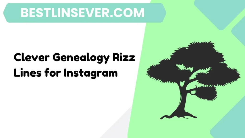 Clever Genealogy Rizz Lines for Instagram