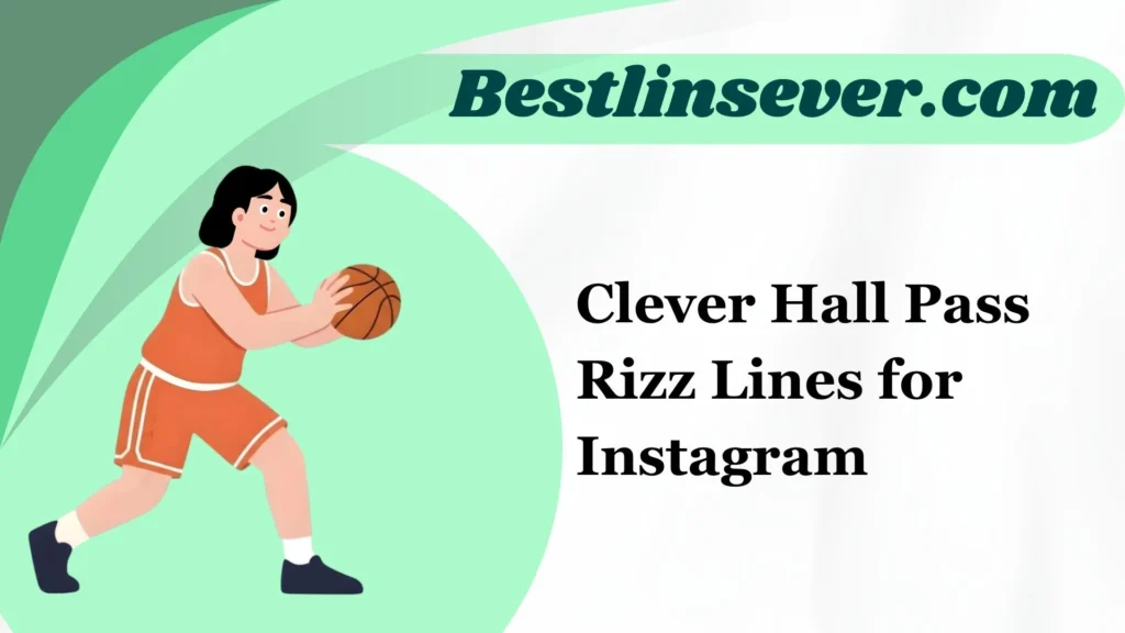 Clever Hall Pass Rizz Lines for Instagram