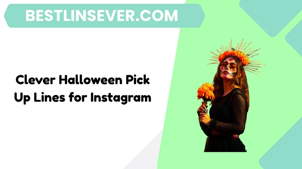 Clever Halloween Pick Up Lines for Instagram