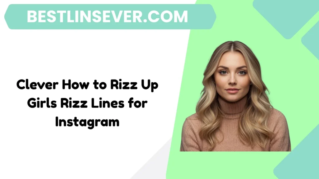 Clever How to Rizz Up Girls Rizz Lines for Instagram