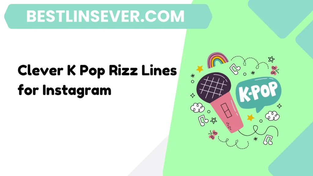 Clever K Pop Rizz Lines for Instagram
