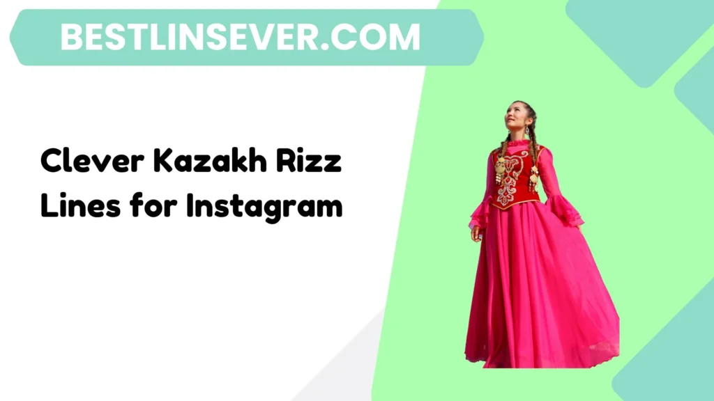 Clever Kazakh Rizz Lines for Instagram