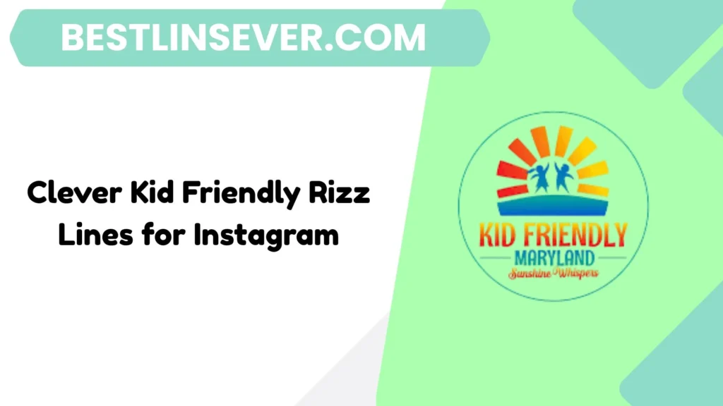 Clever Kid Friendly Rizz Lines for Instagram