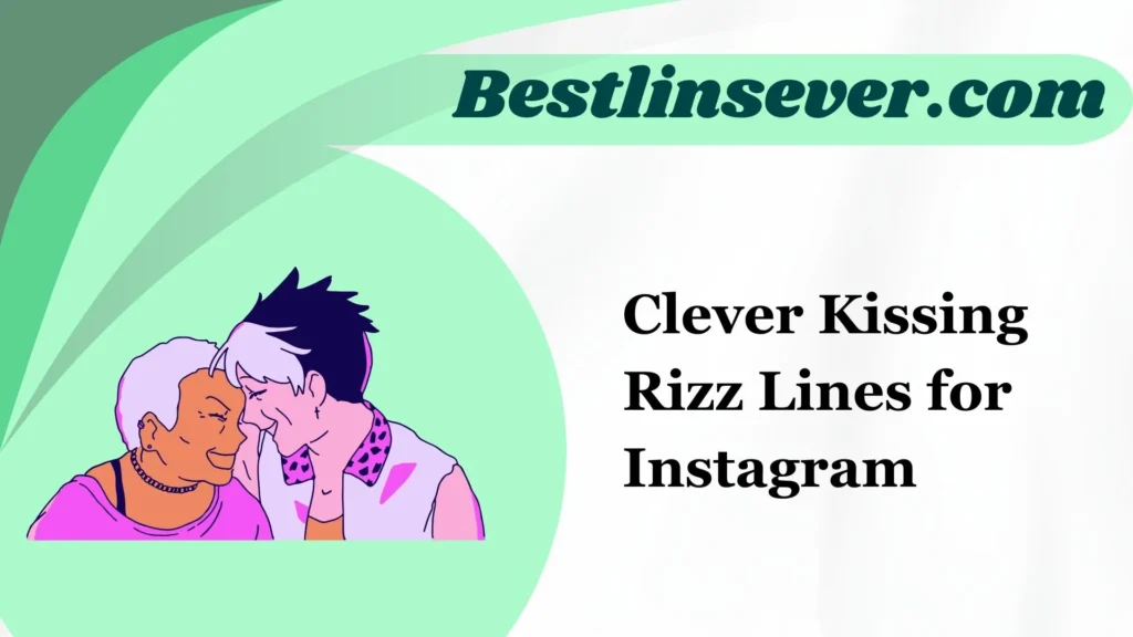 Clever Kissing Rizz Lines for Instagram