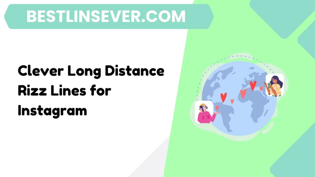 Clever Long Distance Rizz Lines for Instagram