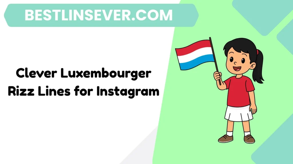 Clever Luxembourger Rizz Lines for Instagram