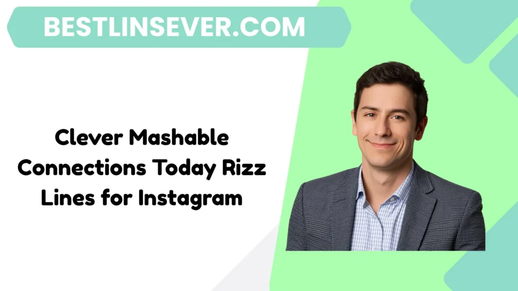 Clever Mashable Connections Today Rizz Lines for Instagram