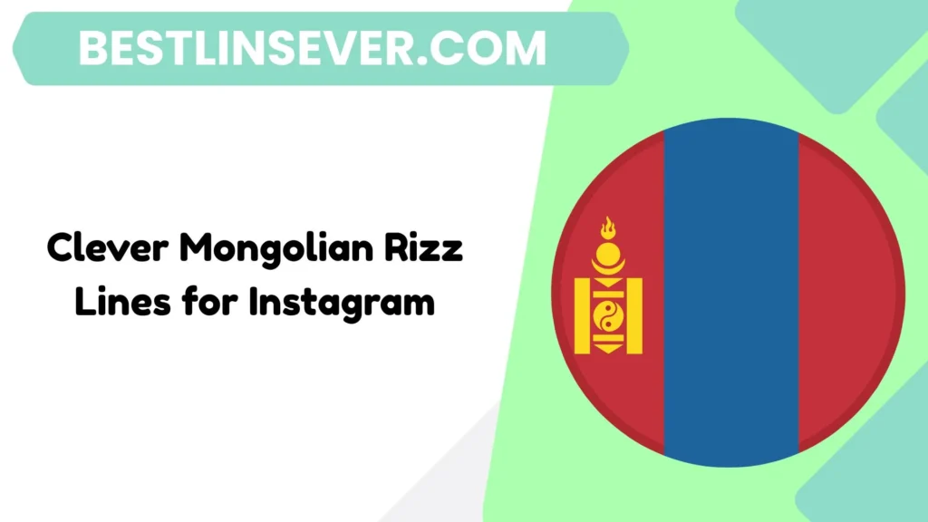 Clever Mongolian Rizz Lines for Instagram