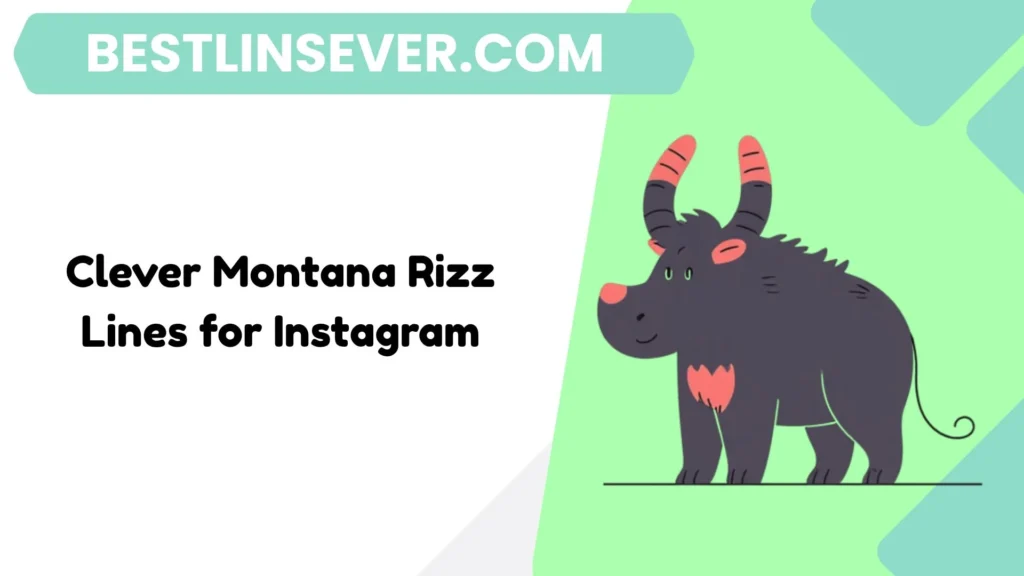 Clever Montana Rizz Lines for Instagram
