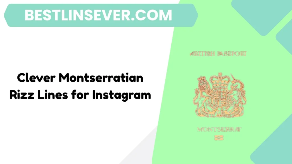 Clever Montserratian Rizz Lines for Instagram