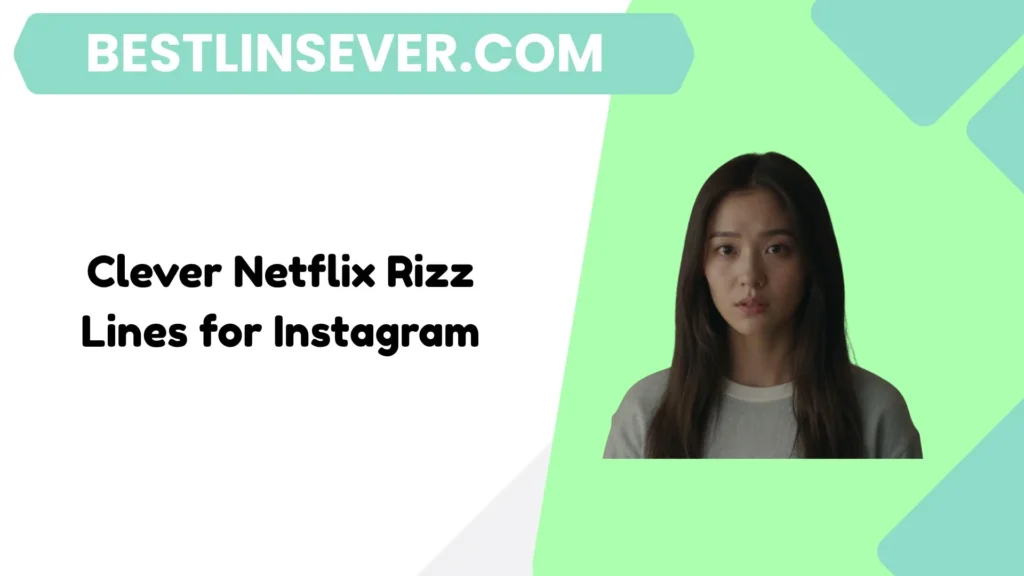 Clever Netflix Rizz Lines for Instagram
