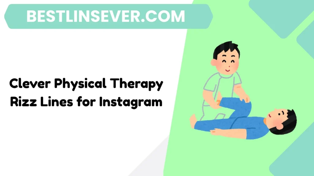 Clever Physical Therapy Rizz Lines for Instagram