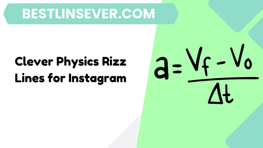 Clever Physics Rizz Lines for Instagram