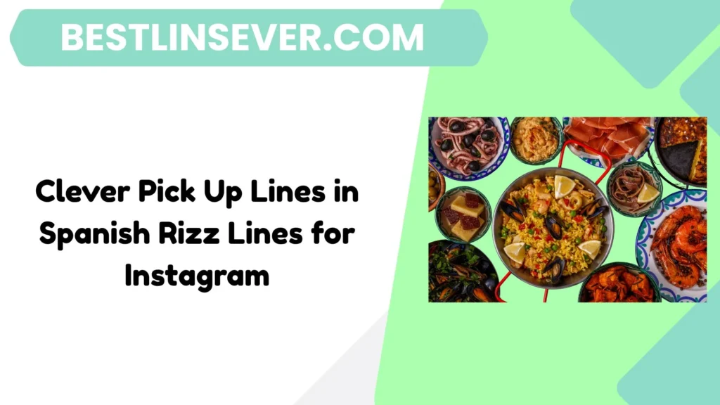 Clever Pick Up Lines in Spanish Rizz Lines for Instagram