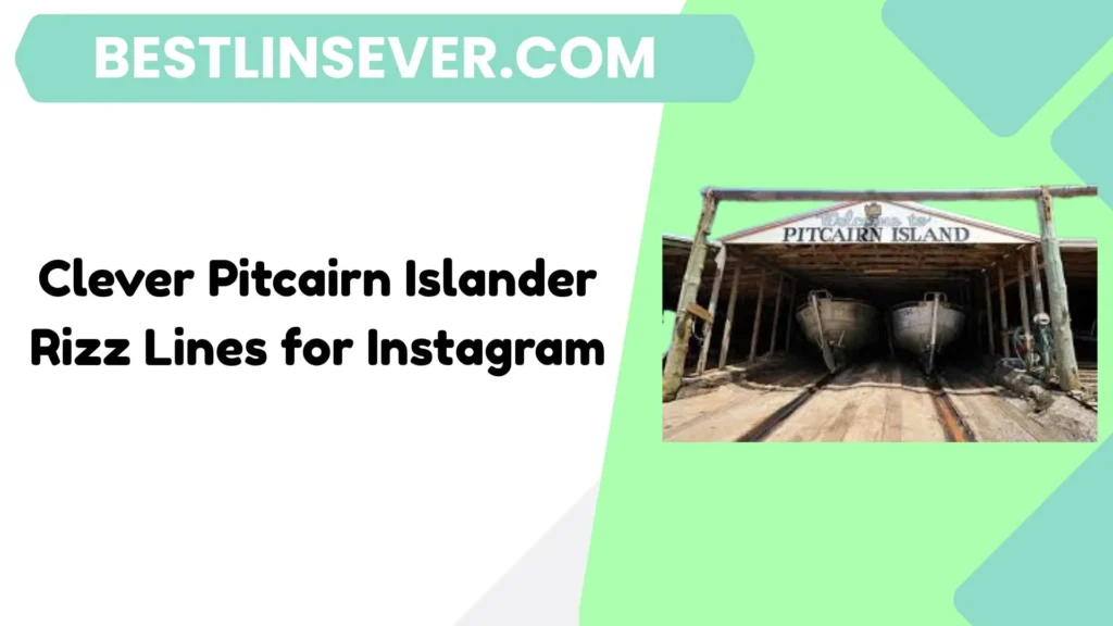 Clever Pitcairn Islander Rizz Lines for Instagram
