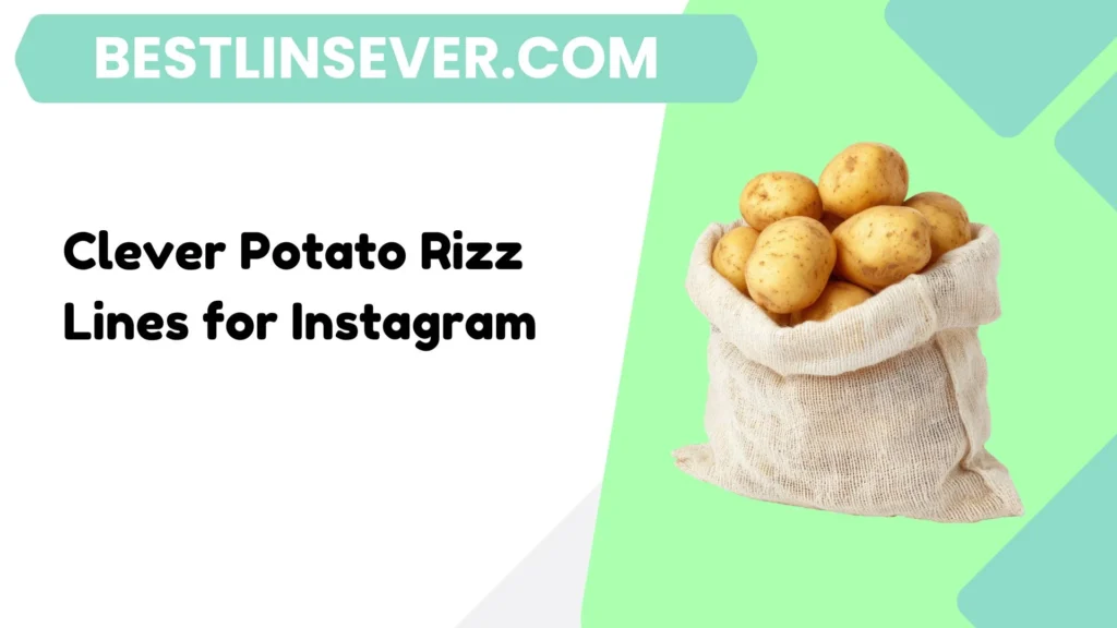 Clever Potato Rizz Lines for Instagram