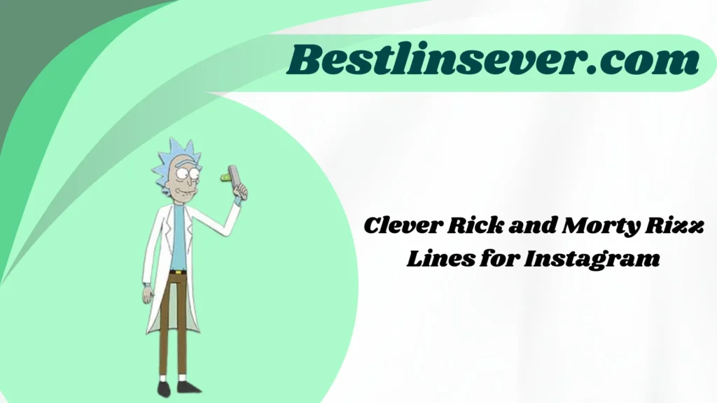 Clever Rick and Morty Rizz Lines for Instagram