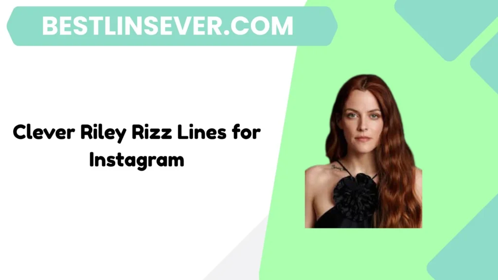 Clever Riley Rizz Lines for Instagram