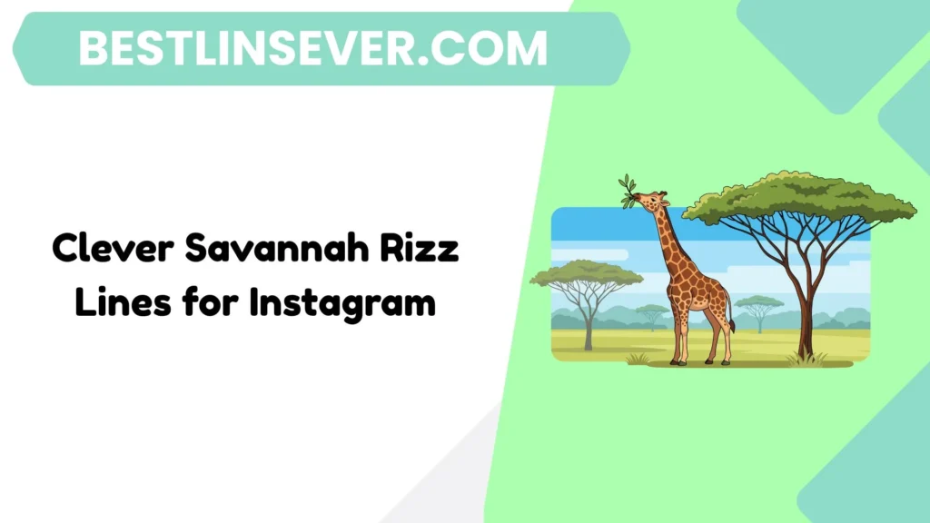 Clever Savannah Rizz Lines for Instagram