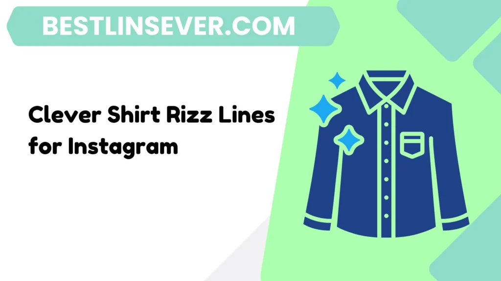Clever Shirt Rizz Lines for Instagram