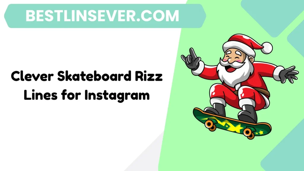 Clever Skateboard Rizz Lines for Instagram