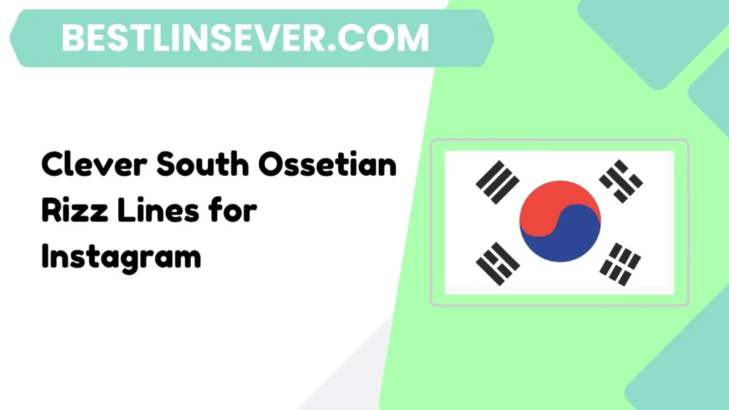 Clever South Ossetian Rizz Lines for Instagram