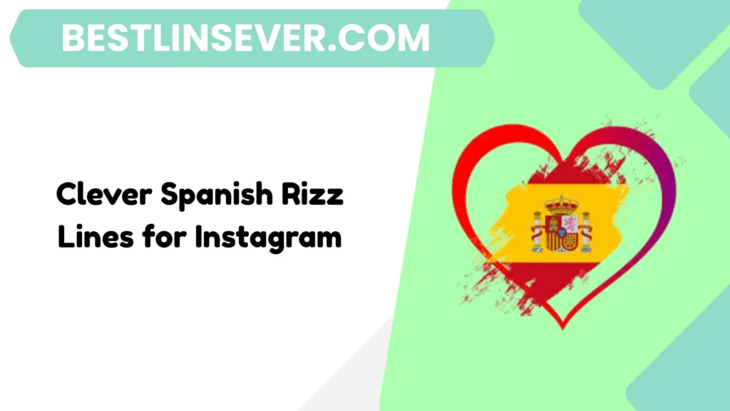 Clever Spanish Rizz Lines for Instagram