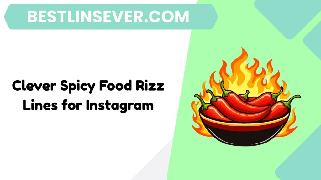 Clever Spicy Food Rizz Lines for Instagram