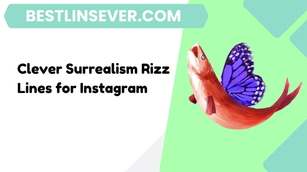 Clever Surrealism Rizz Lines for Instagram